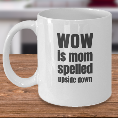 MOM is Just WOW Upside Down Mug mom Coffee Mug Gift For Mom mugs